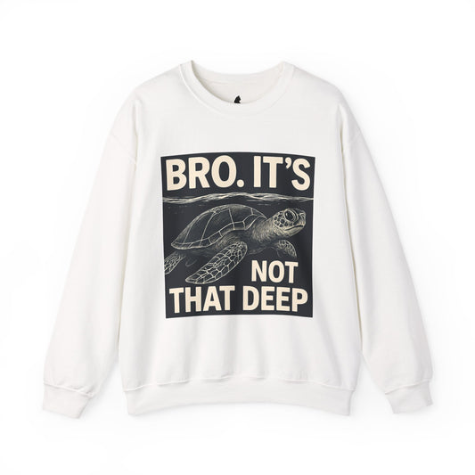 ‘Bro It's Not That Deep’ Sea Turtle Sweatshirt | Turtle Graphic Crewneck